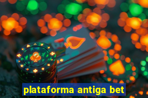 plataforma antiga bet